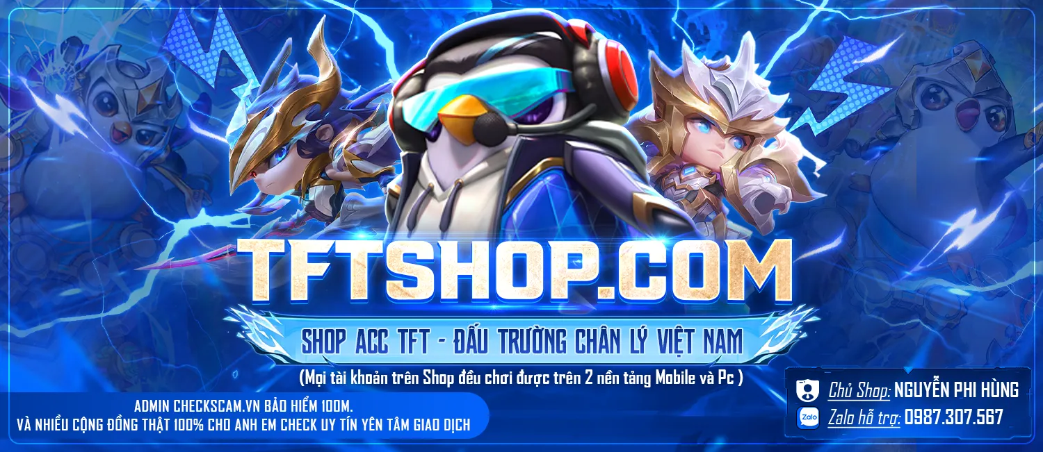 SHOP ACC TFT PBE ĐTCL MUA BÁN ACC UY TÍN TẠI VIỆT NAM
